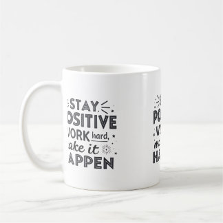Positiv bleibe, hart arbeiten, alles verwirklichen kaffeetasse