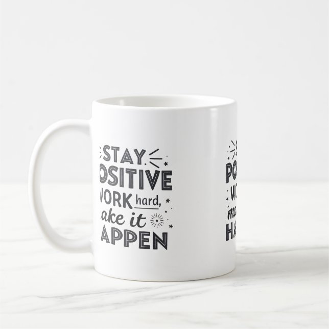 Positiv bleibe, hart arbeiten, alles verwirklichen kaffeetasse (Links)