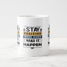 Positiv bleibe, hart arbeiten, es in die Tasse bri
