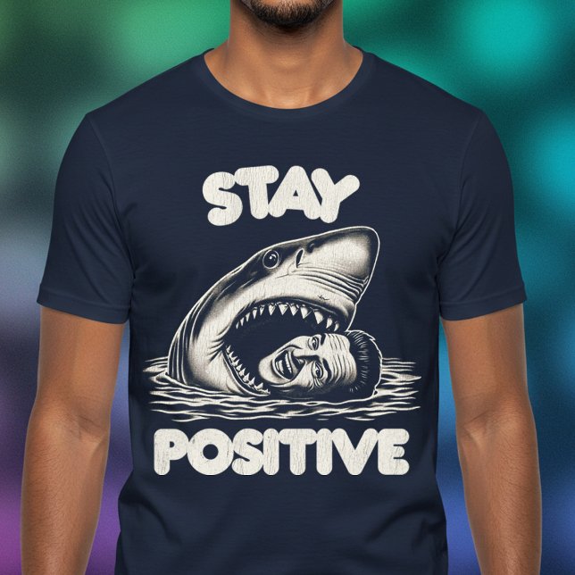Positiv bleibe T-Shirt (Von Creator hochgeladen)