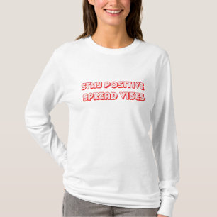 "Positiv Bleibe, Vibes verbreitet" Motivierend Gra T-Shirt