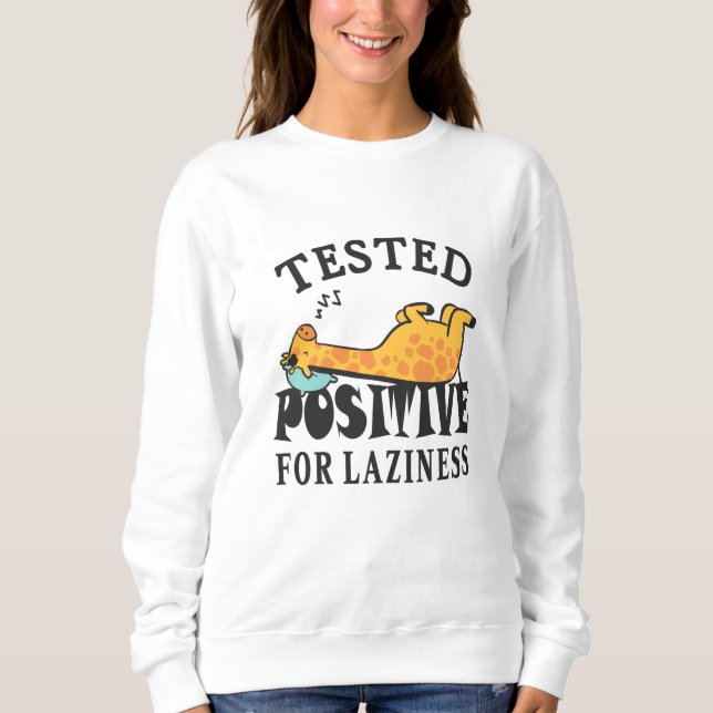 Positiv für Faulheit Giraffe getestet Sweatshirt (Vorderseite)