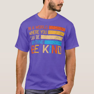 Positiv Seien Sie freundlich Motivation Inspiratio T-Shirt