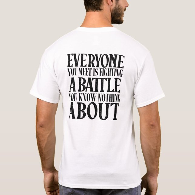 Positiv sein, dass jeder einen Kampf führt T-Shirt (Rückseite)
