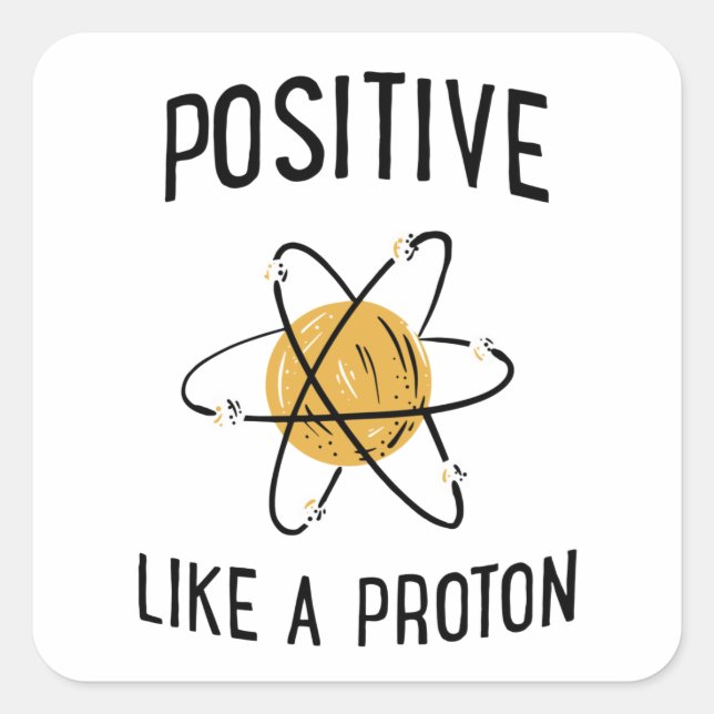 Positiv wie ein Proton Quadratischer Aufkleber (Vorderseite)
