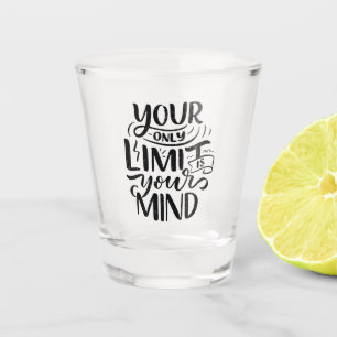 Positive Ansichten - Ihr einziger Grenzwert ist Ih Schnapsglas