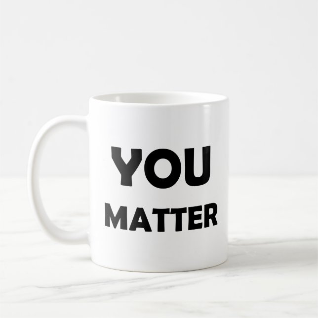 Positive Bestätigung - Sie sind wichtig Motivieren Kaffeetasse (Links)
