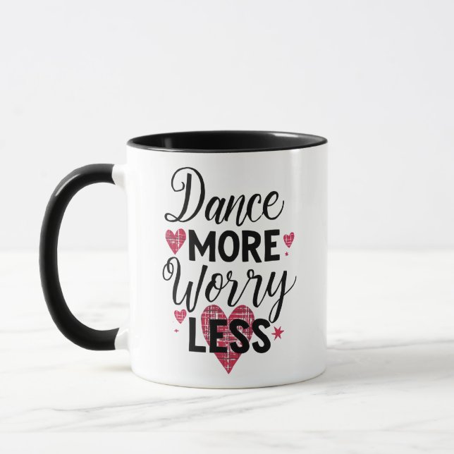Positive Dance More Worry Less Typography Tasse (Links)