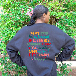 Positive Encouraging Don't Ever Be Ashamed  Sweatshirt