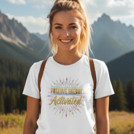 Positive Energy Activated Graphic Women’s T-Shirt