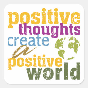 Positive Gedanken schaffen eine positive Welt Quadratischer Aufkleber