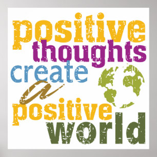 Positive Gedanken stellen eine positive Welt her Poster