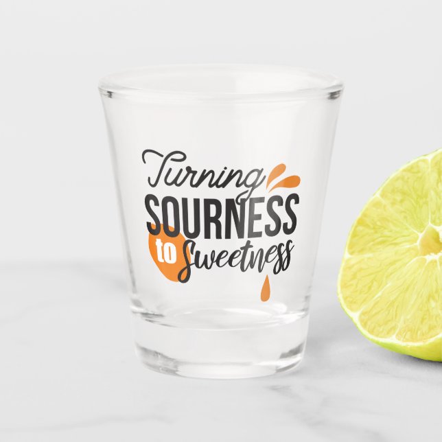 Positive Lebensnachricht - Sour auf Sweet verwande Schnapsglas (Vorderseite)
