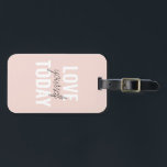 Positive Liebe Sie heute Pastel Pink Zitat  Gepäckanhänger<br><div class="desc">Positive Liebe Sie heute Pastel Pink Zitat</div>