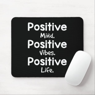 Positive Mind Positive Vibes Positive Life Mousepad