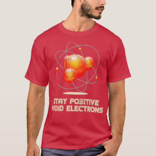Positive Vermeidung von Elektronenphysik bleibe T-Shirt