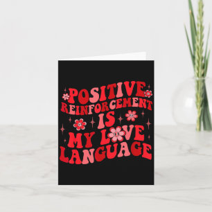 Positive Verstärkung ist meine Liebessprache Valen Karte