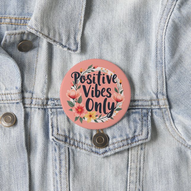 Positive Vibes nur Blumenmuster-Design Button (Beispiel)