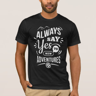 Positive Vibes - Sag immer JA zu neuen Abenteuern T-Shirt
