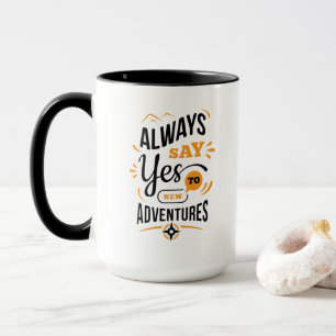 Positive Vibes - Sag immer JA zu neuen Abenteuern Tasse