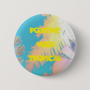 Positive Vibes Tropical Palm Trees Button