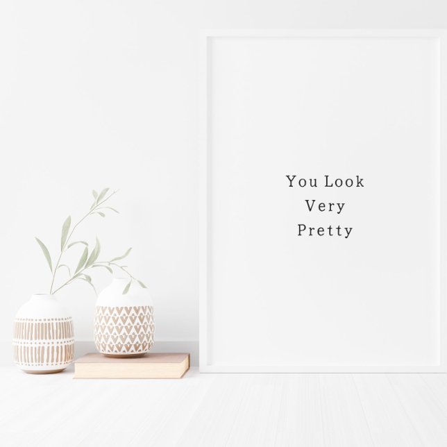 Positive You Look Very Pretty Quote Poster (Créateur téléchargé)