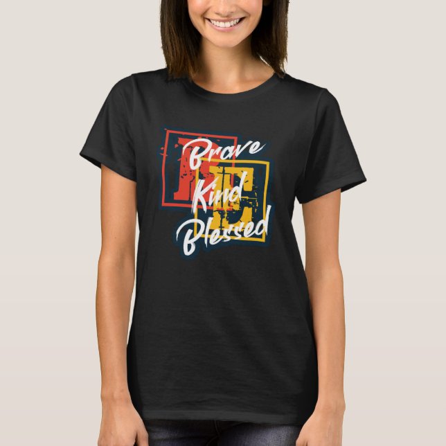 Positives Motivierend Message-Sprichwort ist mutig T-Shirt (Vorderseite)