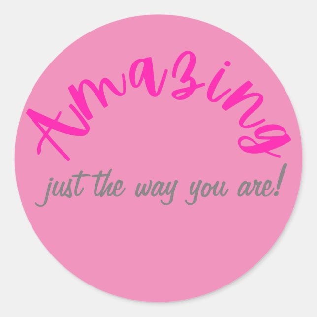 Positives Pink Phantastisch, genau so wie Sie Frau Runder Aufkleber (Vorderseite)