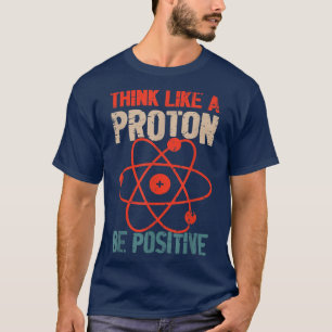 Positives wissenschaftliches Denken denkt wie Prot T-Shirt
