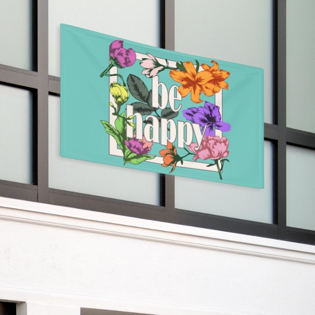 Positives Zitat Sei glücklich und Garten-Blume Banner (Äußeres Gebäude)