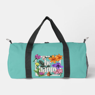 Positives Zitat Sei glücklich und Garten-Blume Duffle Bag