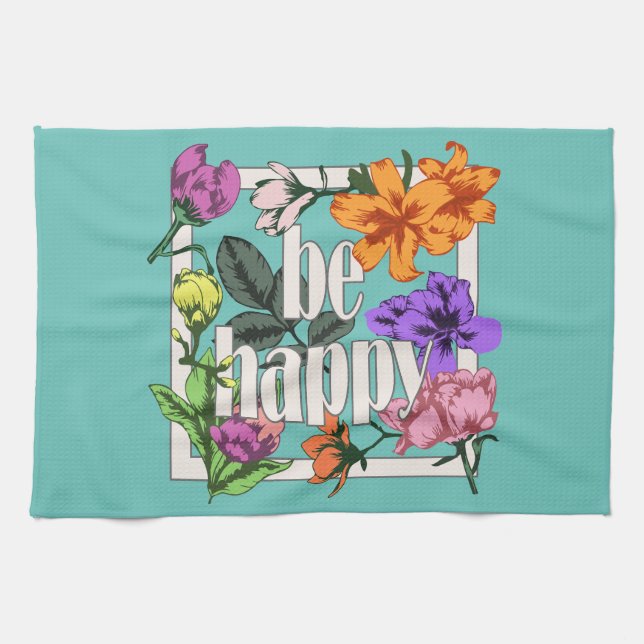 Positives Zitat Sei glücklich und Garten-Blume Geschirrtuch (Horizontal)