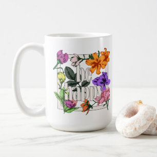 Positives Zitat Sei glücklich und Garten-Blume Kaffeetasse