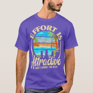 Positivitäts-Anstrengung ist attraktive Motivation T-Shirt