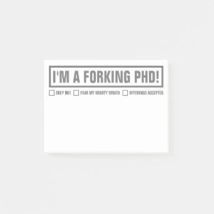 Post-it® Drôle "I'm A Forking PhD" 4"x3"
