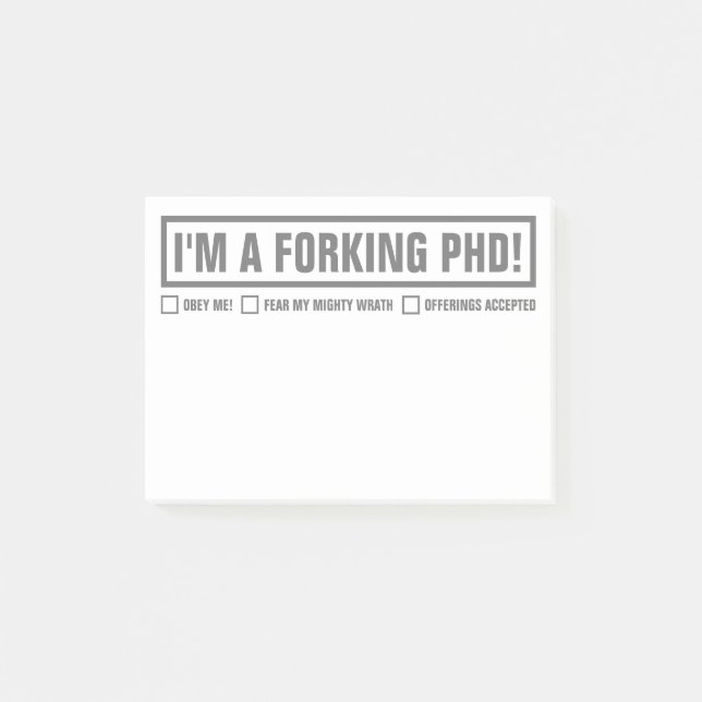 Post-it® Drôle "I'm A Forking PhD" 4"x3" (Devant)