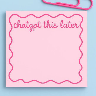 Post-It drôles de ChatGPT | « ChatGPT plus tard »
