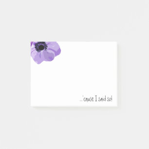 Post-it® Fleur pourpre parce que j'ai dit ainsi le