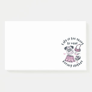 Post-it® Life is too short to wear boring clothes