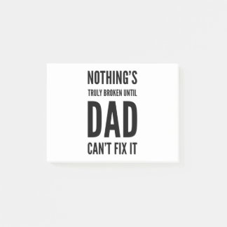 Post-it® Rien n'est vraiment cassé jusqu'à ce que papa ne p
