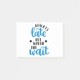 Post-it® Toujours tard mais en valeur l'attente