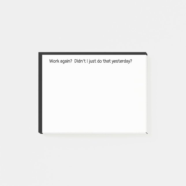 Post-it® Travailler à nouveau juste fait Hier Citation drôl (Devant)