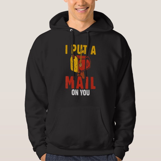 Postal Worker I Put A Mail On You  Postman Post Of Hoodie (Vorderseite)