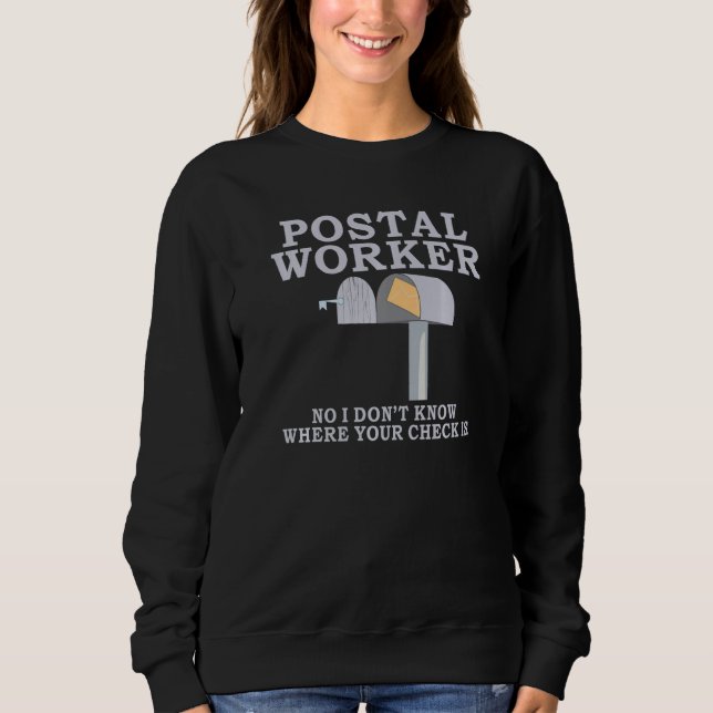 Postal Worker no i dont know where your check is M Sweatshirt (Vorderseite)