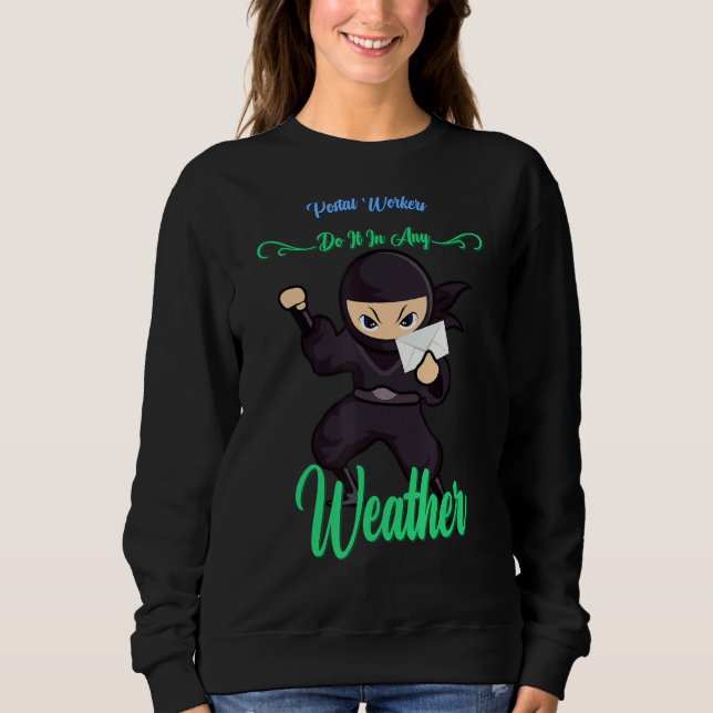 Postarbeiter tun es in jedem Wetter Sweatshirt (Vorderseite)