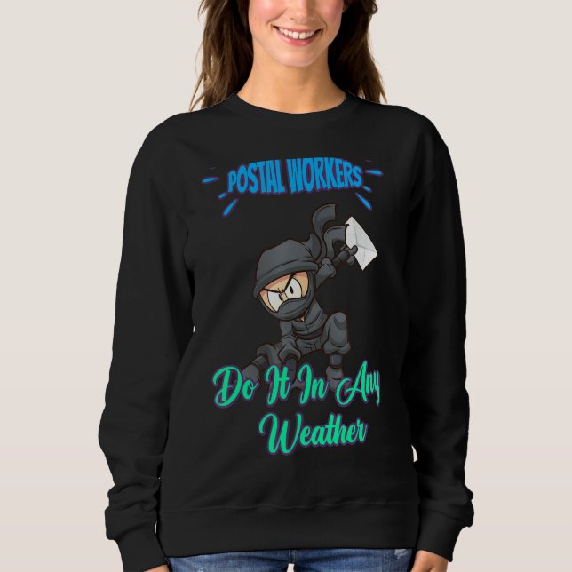 Postarbeiter tun es in jedem Wetter Sweatshirt (Vorderseite)