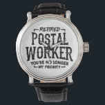Postarbeiterruhestand Mailman Funny Armbanduhr<br><div class="desc">Das Design des lustigen E-Mail-Zustellers Pensionierung Geschenk,  das "Remüde Postarbeiter. Du bist nicht mehr meine Priorität". Das ist ein großartiges Teilgeschenk für einen Mitarbeiter,  der sich aus der Post zurückzieht.</div>