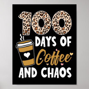 Poster 100 Days Of Coffee And Chaos 100e Day Of School F