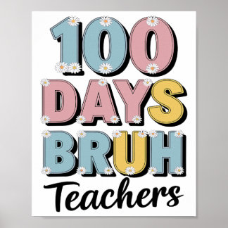 Poster 100 Jours Bruh Funny Teacher School Celebration Bo