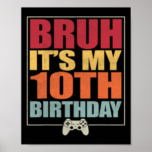 Poster 10 ans Anniversaire Gamer Boy Bruh C'est My 10th B